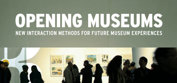 "Opening Museums - new interaction methods for future museum experiences"